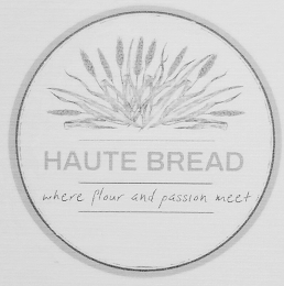 HAUTE BREAD WHERE FLOUR AND PASSION MEET logo