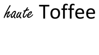 HAUTE TOFFEE