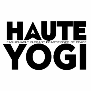 HAUTE YOGI FASHIONABLY ELEGANT PRACTICIONER OF PEACE logo
