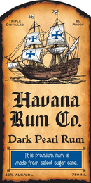 HAVANA RUM CO. DARK PEARL RUM THIS PREMIUM RUM IS MADE FROM SELECT SUGAR CANE. TRIPLE DISTILLED 80 PROOF 40% ALC/VOL 750 ML logo