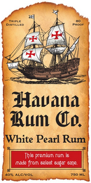 HAVANA RUM CO. WHITE PEARL RUM THIS PREMIUM RUM IS MADE FROM SELECT SUGAR CANE. TRIPLE DISTILLED 80 PROOF 40% ALC/VOL 750 ML logo