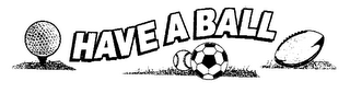 HAVE A BALL logo