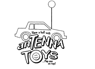 HAVE A BALL WITH ANTENNA TOYS ...POP ONE ON TOP! logo