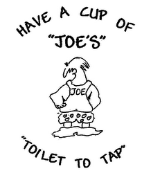HAVE A CUP OF "JOE'S" JOE "TOILET TO TAP" logo
