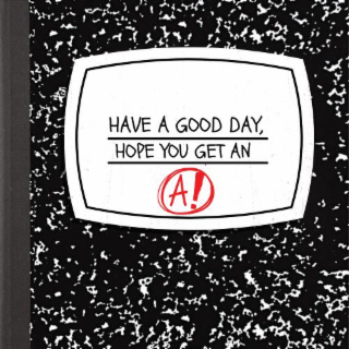 HAVE A GOOD DAY, HOPE YOU GET AN A! logo