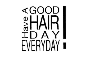 HAVE A GOOD HAIR DAY EVERYDAY! logo