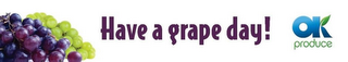 HAVE A GRAPE DAY! OK PRODUCE logo