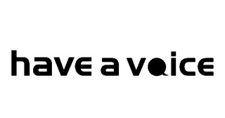 HAVE A VOICE logo