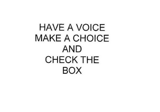 HAVE A VOICE MAKE A CHOICE AND CHECK THE BOX logo