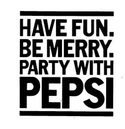 HAVE FUN. BE MERRY. PARTY WITH PEPSI logo