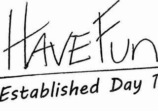 HAVE FUN ESTABLISHED DAY 1 logo