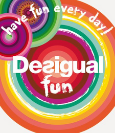 HAVE FUN EVERY DAY! DESIGUAL FUN logo