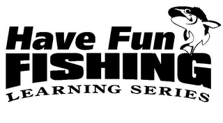 HAVE FUN FISHING LEARNING SERIES logo