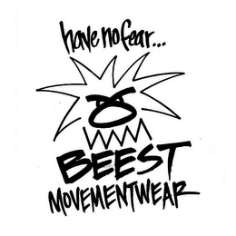 HAVE NO FEAR... BEEST MOVEMENTWEAR logo