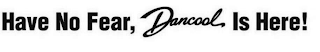 HAVE NO FEAR, DANCOOL IS HERE! logo