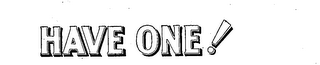 HAVE ONE! logo