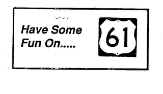 HAVE SOME FUN ON.... 61 logo