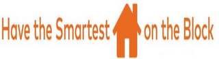 HAVE THE SMARTEST HOME ON THE BLOCK logo