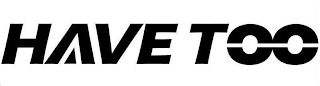 HAVE TOO logo