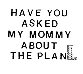 HAVE YOU ASKED MY MOMMY ABOUT THE PLAN logo