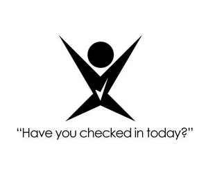 "HAVE YOU CHECKED IN TODAY?" logo