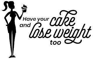 HAVE YOUR CAKE AND LOSE WEIGHT TOO! logo