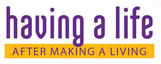 HAVING A LIFE AFTER MAKING A LIVING logo