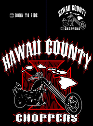 HAWAII COUNTY CHOPPERS BORN TO RIDE logo