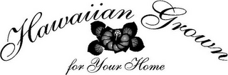 HAWAIIAN GROWN FOR YOUR HOME logo