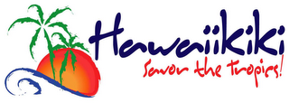 HAWAIIKIKI SAVOR THE TROPICS! logo