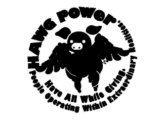 HAWG POWER HAVE ALL WHILE GIVING. PEOPLE OPERATING WITHIN EXTRAORDINARY REALITIES. logo