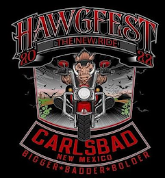 HAWGFEST THE NEW RIDE 20 22 CARLSBAD NEW MEXICO BIGGER BADDER BOLDER logo