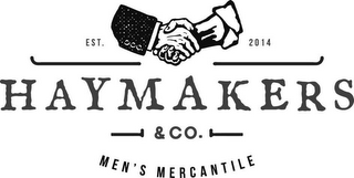 HAYMAKERS & CO. MEN'S MERCANTILE EST. 2014 logo