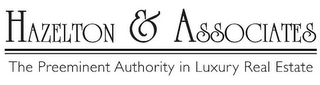 HAZELTON & ASSOCIATES THE PREEMINENT AUTHORITY IN LUXURY REAL ESTATE logo