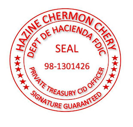 HAZINE CHERMON CHERY SIGNATURE GUARANTEED DEPT DE HACIENDA FDIC PRIVATE TREASURY CID OFFICER SEAL 98-1301426 logo
