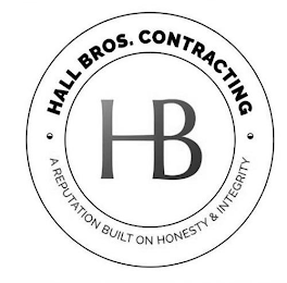 HB HALL BROS. CONTRACTING A REPUTATION BUILT ON HONESTY & INTEGRITY logo