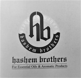 HB HASHEM BROTHERS HASHEM BROTHERS HASHEM BROTHERS FOR ESSENTIAL OILS & AROMATIC PRODUCTS logo