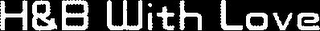H&B WITH LOVE logo