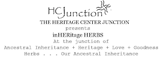 HCJUNCTION THE HERITAGE CENTER JUNCTION PRESENTS INHERITAGE HERBS AT THE JUNCTION OF ANCESTRAL INHERITANCE + HERITAGE + LOVE + GOODNESS HERBS . . .  OUR ANCESTRAL INHERITANCE logo