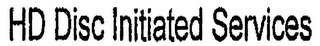 HD DISC INITIATED SERVICES logo