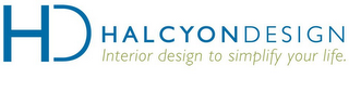 HD HALCYON DESIGN INTERIOR DESIGN TO SIMPLIFY YOUR LIFE. logo