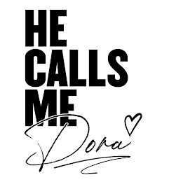 HE CALLS ME DORA logo