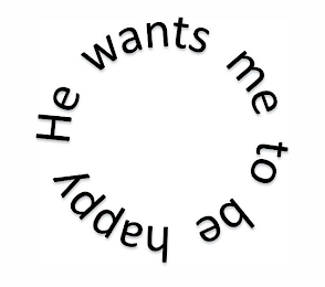 HE WANTS ME TO BE HAPPY logo