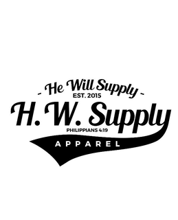 - HE WILL SUPPLY - APPAREL H.W. SUPPLY EST. 2015 PHILIPPIANS 4:19 logo