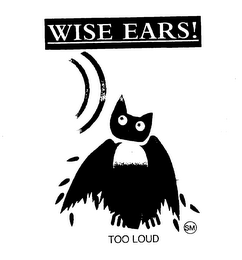 HE WISE EARS! TOO LOUD logo