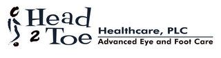 HEAD 2 TOE HEALTHCARE, PLC ADVANCED EYEAND FOOT CARE logo
