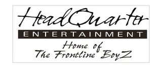 HEADQUARTER ENTERTAINMENT HOME OF THE FRONTLINE BOYZ logo