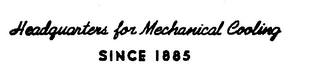 HEADQUARTERS FOR MECHANICAL COOLING SINCE 1885 logo