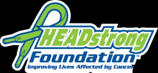 HEADSTRONG FOUNDATION IMPROVING LIVES AFFECTED BY CANCER