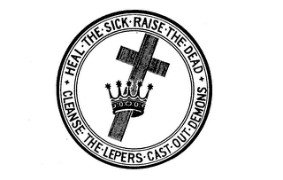 HEAL-THE-SICK-RAISE-THE-DEAD + CLEANSE-THE-LEPERS-CAST-OUT-DEMONS logo